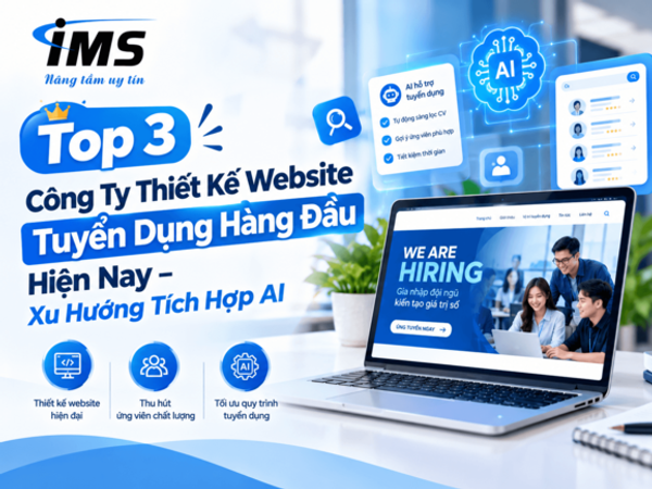 Top 3 công ty thiết kế website tuyển dụng hàng đầu hiện nay: Khi AI thay đổi cách doanh nghiệp tuyển dụng
